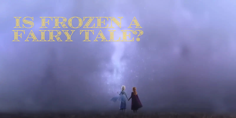 Is Frozen a Fairy Tale? Uncovering the Magic Behind Elsa and Anna