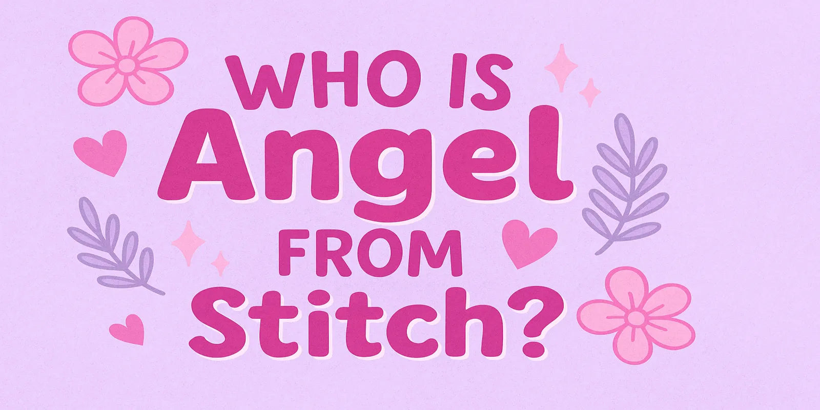 Who Is Angel from Lilo and Stitch? Everything About the Pink Alien and Her Bond with Stitch