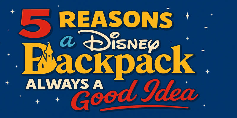 5 Reasons Why a Disney Backpack Is Always a Great Idea