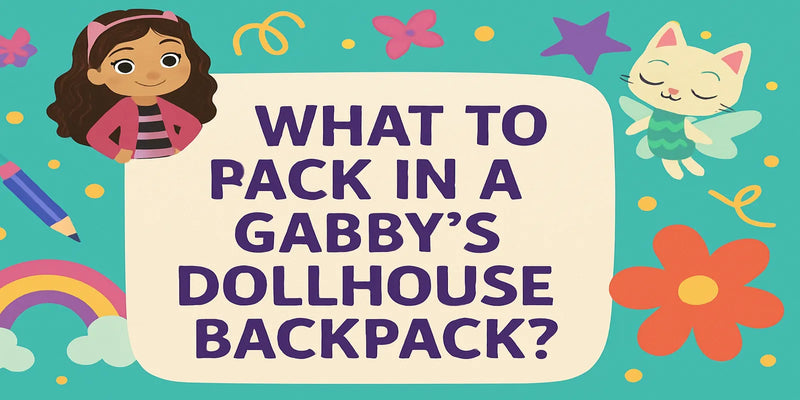 What to Pack in a Gabby’s Dollhouse Backpack?