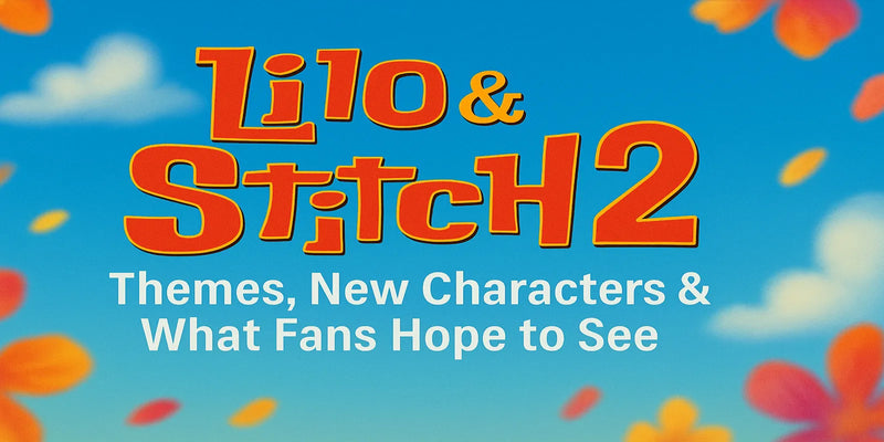Lilo and Stitch 2: Themes, New Characters & What Fans Hope to See