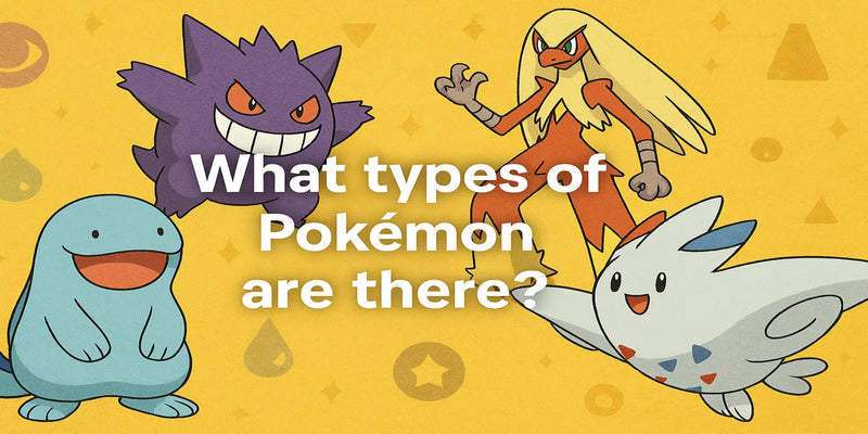 What Types of Pokémon Are There? A Complete Overview by Type